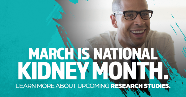 March is national kidney month, learn more about kidney research studies