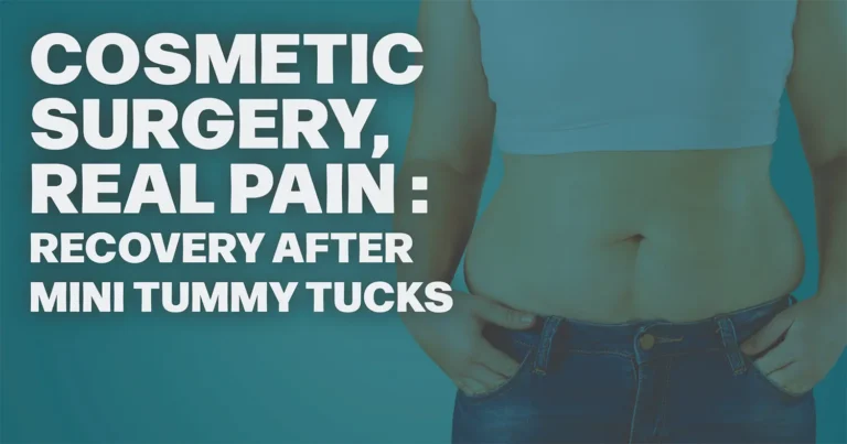 Cosmetic Surgery Real Pain Recovery After Mini Tummy Tucks